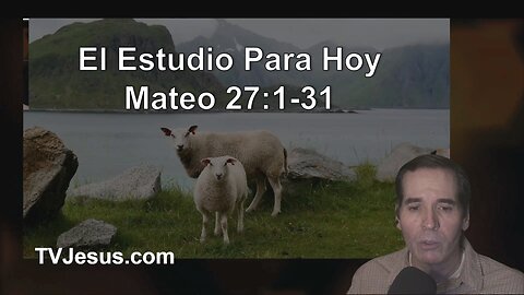 40 Mateo 27:1-31 - Ken Zenk - Estudios Biblicos