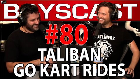 #80 TALIBAN GO KART RIDES (THE BOYSCAST)