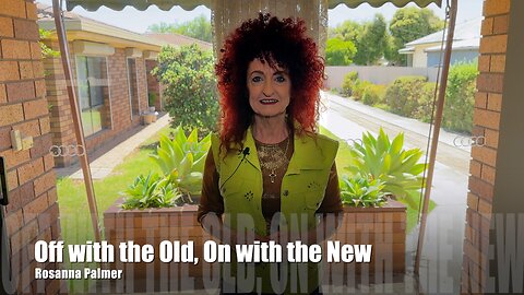 "Off with the Old, On with the New" - Rosanna Palmer, Creative (2023)