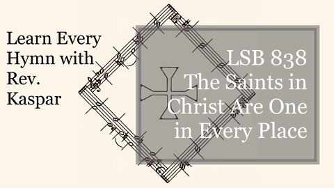 838 The Saints in Christ Are One in Every Place ( Lutheran Service Book )