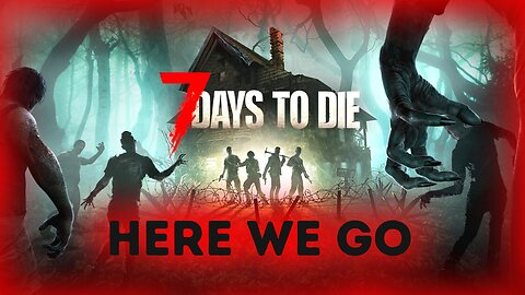 What Fun Shall We Find Today | 7 Days To Die