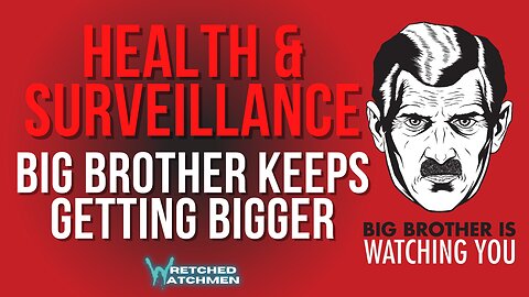 Health & Surveillance: Big Brother Keeps Getting Bigger