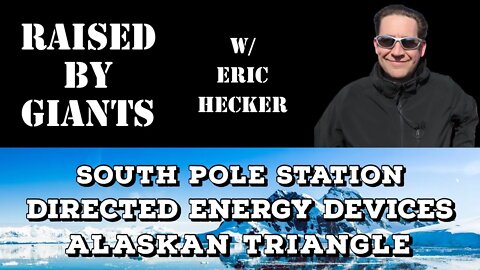 South Pole Station Directed Energy Devices, Alaskan Triangle with Eric Hecker