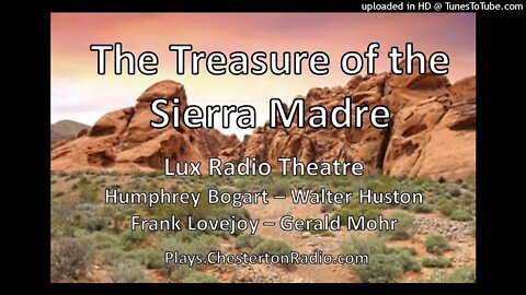 The Treasure of the Sierra Madre - Bogart - Lovejoy - Huston - Lux Radio Theatre