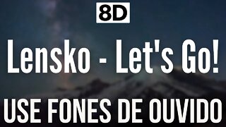 Lensko - Let's Go! | 8D AUDIO (USE FONES DE OUVIDO 🎧)