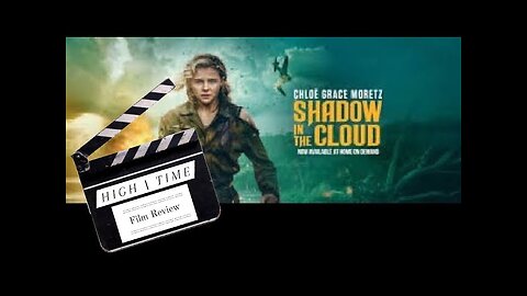 Shadow in the Cloud (A High Time Film Review)