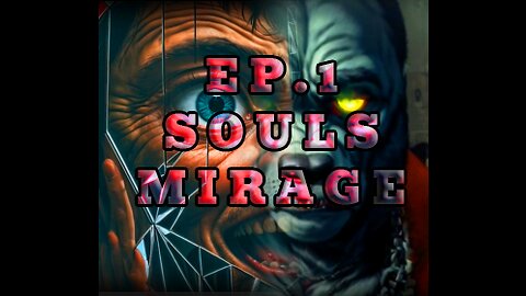 Souls Mirage Ep. 1