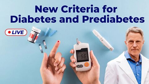 New Criteria for Diabetes and Prediabetes (LIVE)