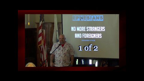 029 No More Strangers and Foreigners (Ephesians 2:19-22) 1 of 2