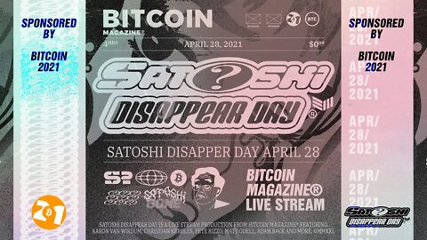 Satoshi Disappear Day - Presented By Bitcoin Magazine