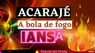 ACARAJÉ - Entenda o PODER da bola de fogo de IANSÃ | @Kitanda dos Orixás