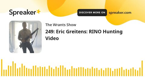 249: Eric Greitens: RINO Hunting Video