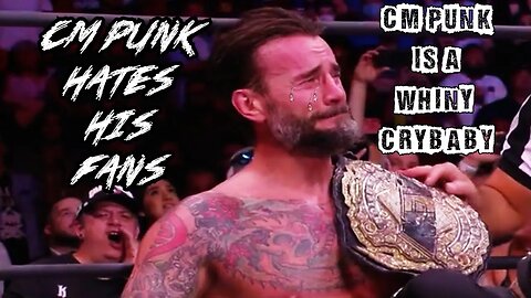 CM Punk Is A Whiny Crybaby Ep . 9: CM Punk Hates His Fans