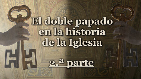 El doble papado en la historia de la Iglesia /2.ª parte/