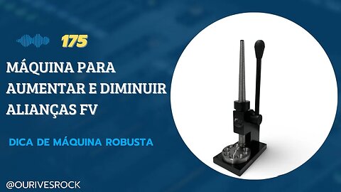 175 - Máquina para aumentar e diminuir alianças Black FV