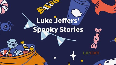 Luke Jeffers' Spooky Stories