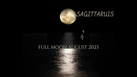 SAGITTARIUS- "THIS FULL MOON SIGNIFICANTLY EFFECTS YOU" FULL MOON AUGUST 2023.