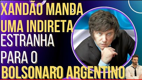 In Brazil, Xandão sends a strange hint to the Argentine Bolsonaro! by OiLuiz