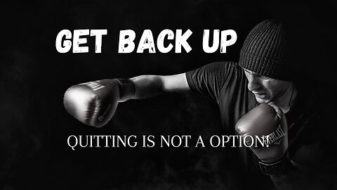 QUITTING IS NOT A OPTION -(Get Back Up Motivation)