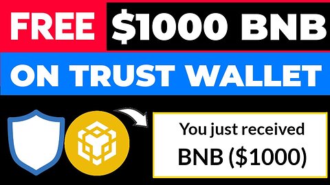 Get Free $1,000 BNB On Trust Wallet!?