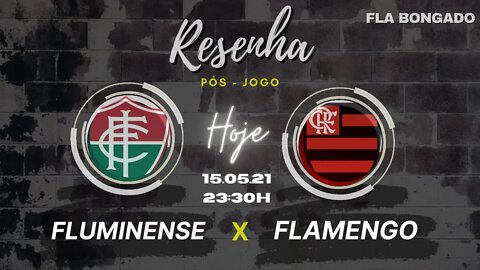 RESENHA PÓS-JOGO FLUMINENSE X FLAMENGO | CANAL FLA BONGADO |