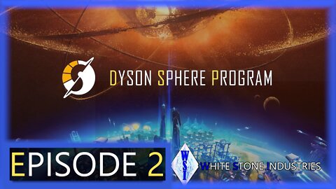 Dyson Sphere Program | Playthrough | Episode 2