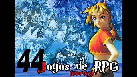 Chrono Cross e algumas boas surpresas - 44 jogos de rpg