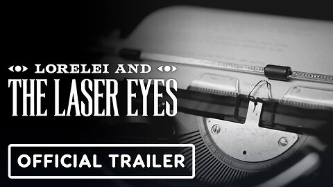 Lorelei and the Laser Eyes - Official Launch Trailer