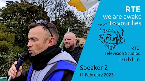 Speaker 2 - RTE Lier, we are awake to your lies - 11 Feb 2023