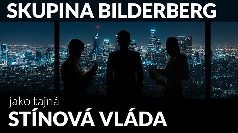 Skupina Bilderberg (Cabal) - tajná vláda v pozadí?