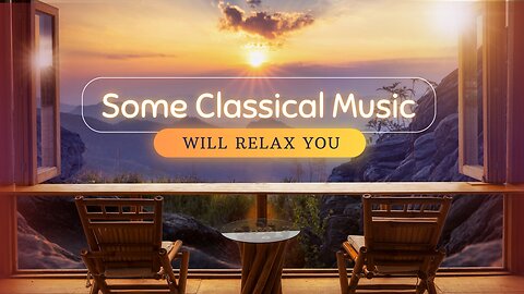 Classical Relaxing Music - Relax your Mind and Soothe Your Soul Top Classical Relaxing Music