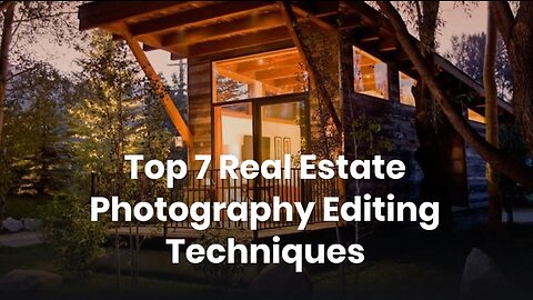 Photography Editing Techniques in Real Estate