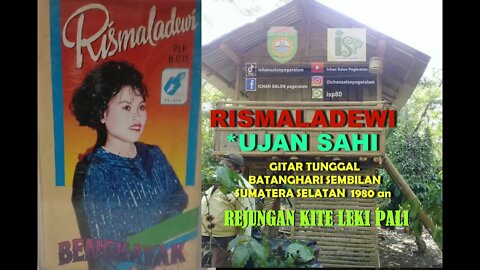 RISMALADEWI *UJAN SAHI # GITAR TUNGGAL BATANGHARI SEMBILAN SUMATERA SELATAN 1980an / Daerah TJ sakti