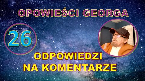 Odc. 26 - Opowieści Georga - Odpowiedzi na ważne komentarze