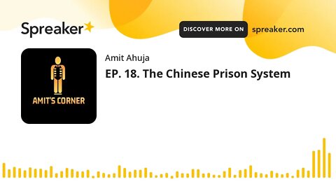 EP. 18. The Chinese Prison System (part 3 of 3)