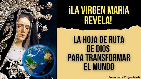 La Virgen María Revela: Línea Cronológica de la Intervención Divina para que el Mundo Vuelva a Dios