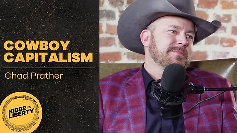 Chad Prather’s Cowboy Capitalism | Guest: Chad Prather | Ep 16