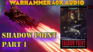 SHADOW POINT BY GORDON RENNIE PART 1 WARHAMMER 40K AUDIO