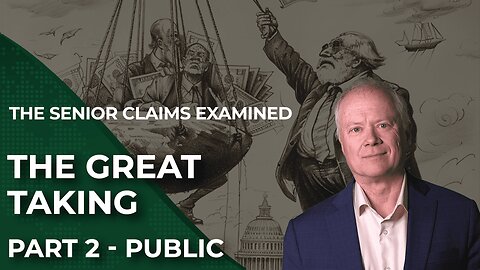 The Great Taking - Senior Claims Examined - 2/4