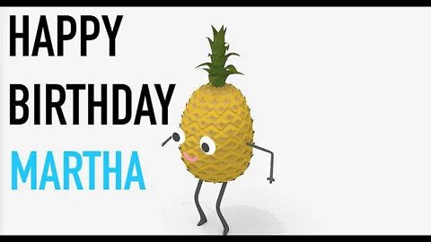 Happy Birthday MARTHA! - PINEAPPLE Birthday Song