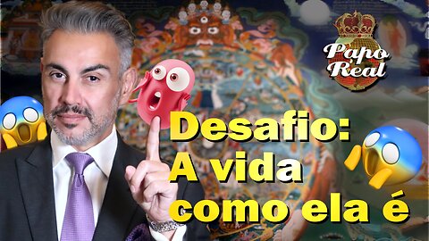 Desafio: A vida como ela é