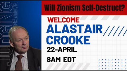 Alastair Crooke: Will Zionism Self-Destruct?