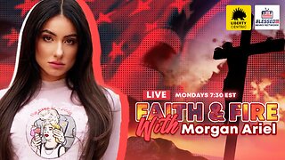 Faith & Fire with Morgan Ariel Ep. 3