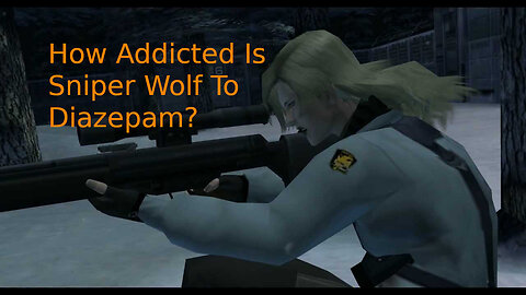 How Addicted Is Sniper Wolf To Diazepam In Metal Gear Solid?