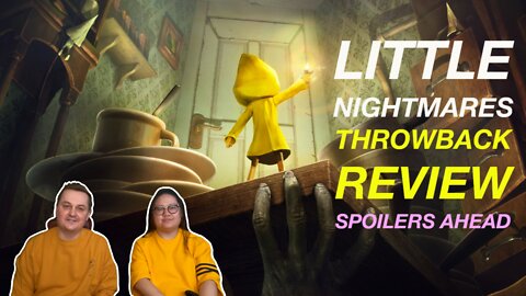 Little Nightmares Throwback Review - Spoilers Ahead