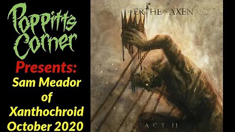 Poppitt's Corner Presents: Sam Meador of Xanthochroid