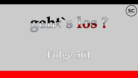 geht`s los ? Folge 561