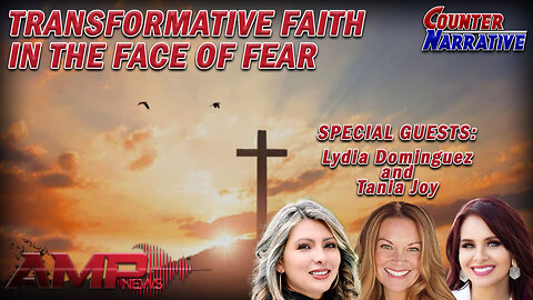 Transformative Faith in the Face of Fear | Counter Narrative Ep. 143