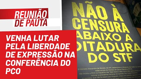 Venha lutar pela liberdade de expressão na Conferência do PCO - Reunião de Pauta nº 991 - 24/06/22