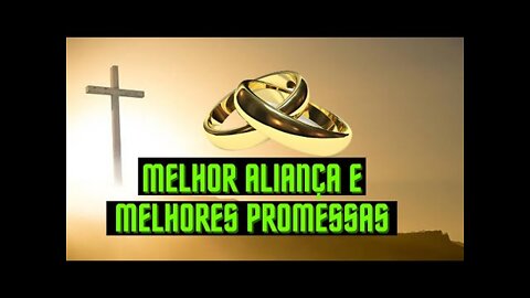 Melhor Aliança e Melhores Promessas